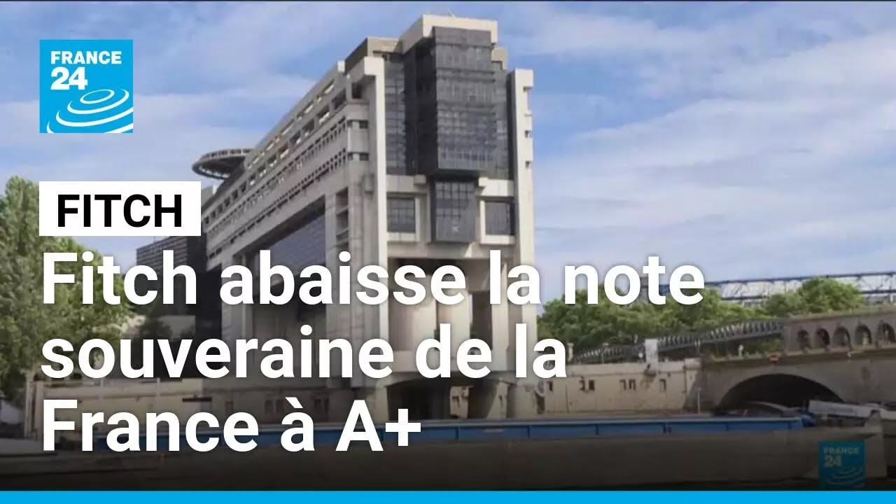 La France plonge dans le chaos économique : Fitch réduit sa note de crédit à A+